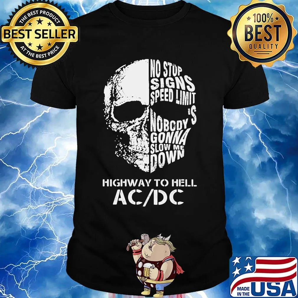 Skull no stop signs speed limit nobody is gonna slow me down highway to hell acdc shirt