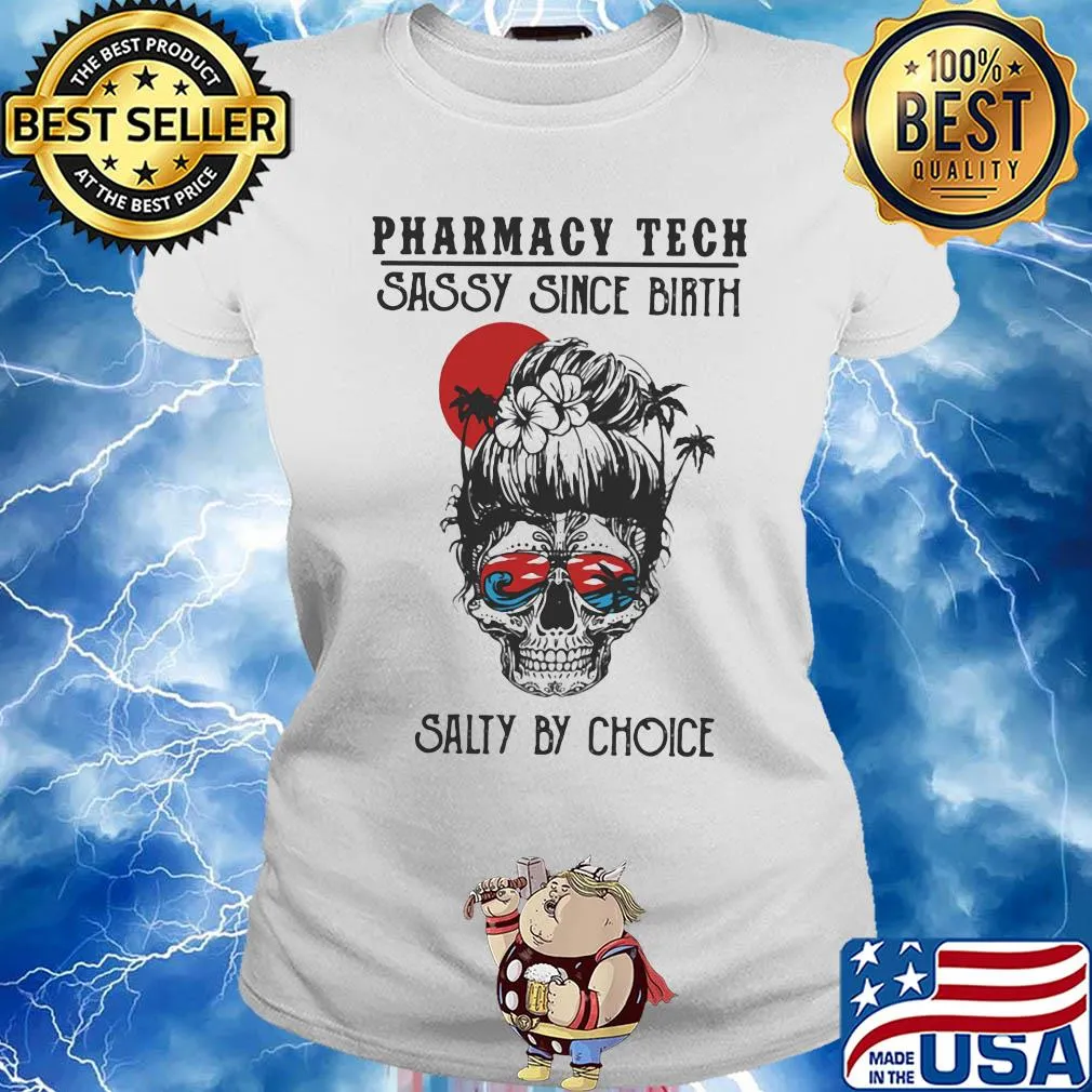 Skull Ocean Pharmacy Tech Sassy Since Birth Salty by Choice Sunset s Ladies tee