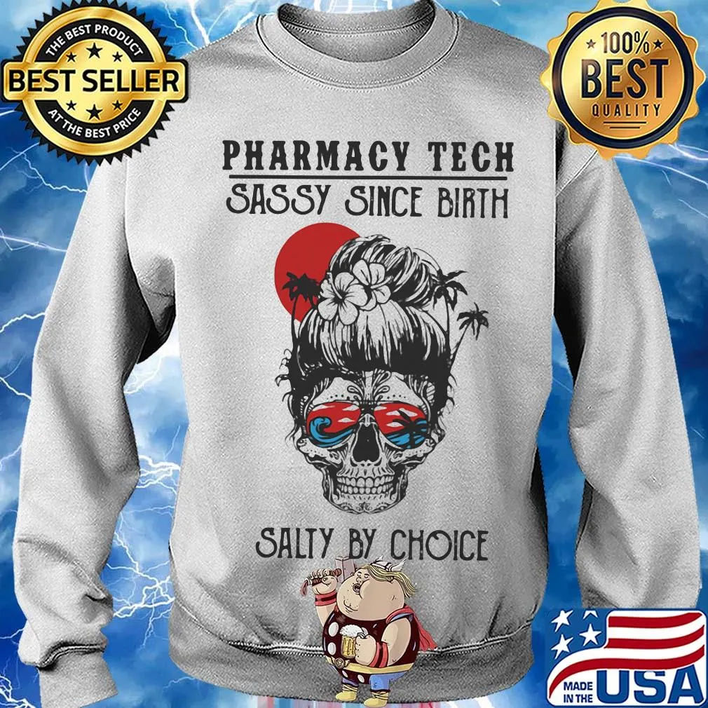 Skull Ocean Pharmacy Tech Sassy Since Birth Salty by Choice Sunset s Sweater