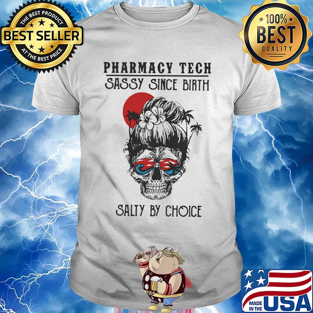 Skull Ocean Pharmacy Tech Sassy Since Birth Salty by Choice Sunset shirt
