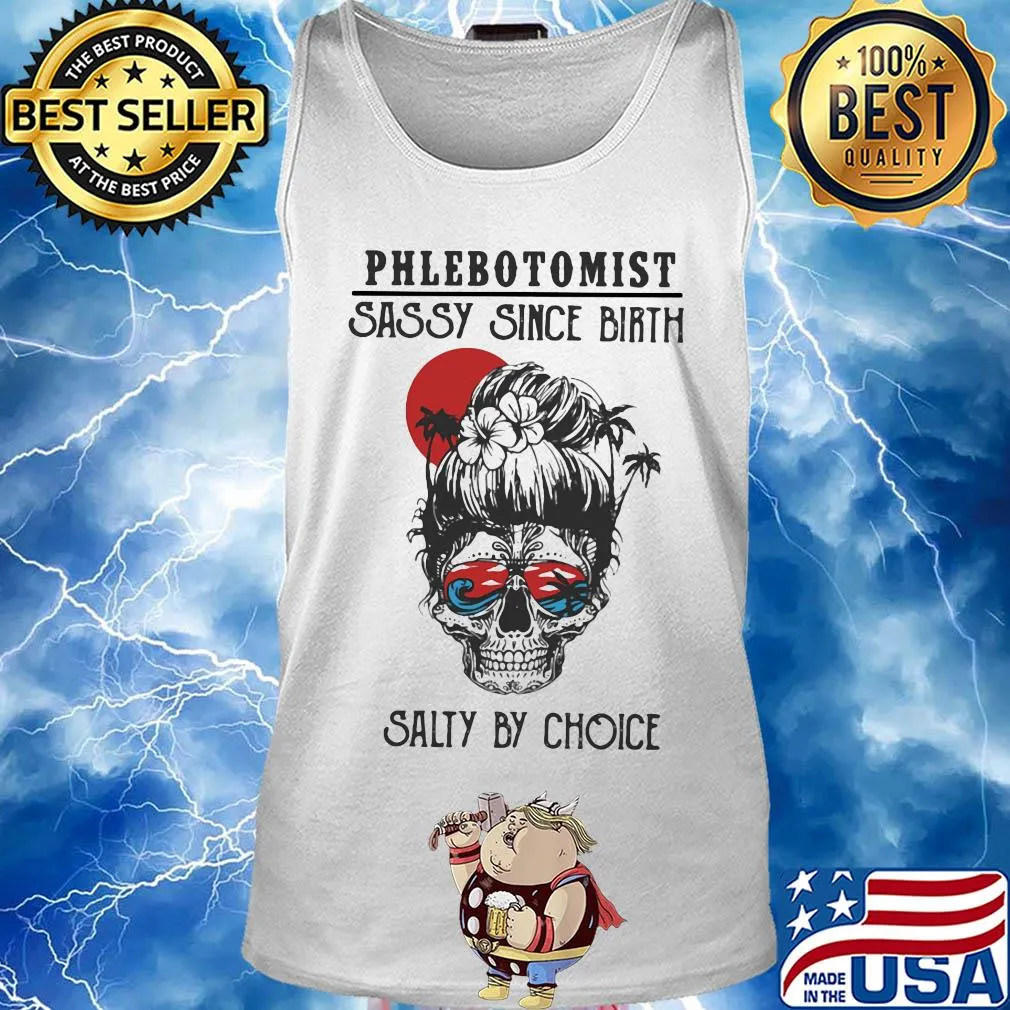 Skull Ocean Phlebotomist Sassy Since Birth Salty by Choice Sunset s Tank top