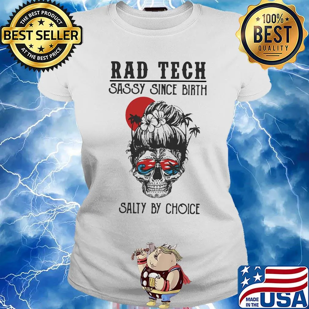 Skull Ocean Rad Tech Sassy Since Birth Salty by Choice Sunset s Ladies tee