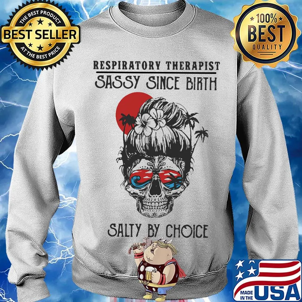 Skull Ocean Respiratory Therapist Sassy Since Birth Salty by Choice Sunset s Sweater