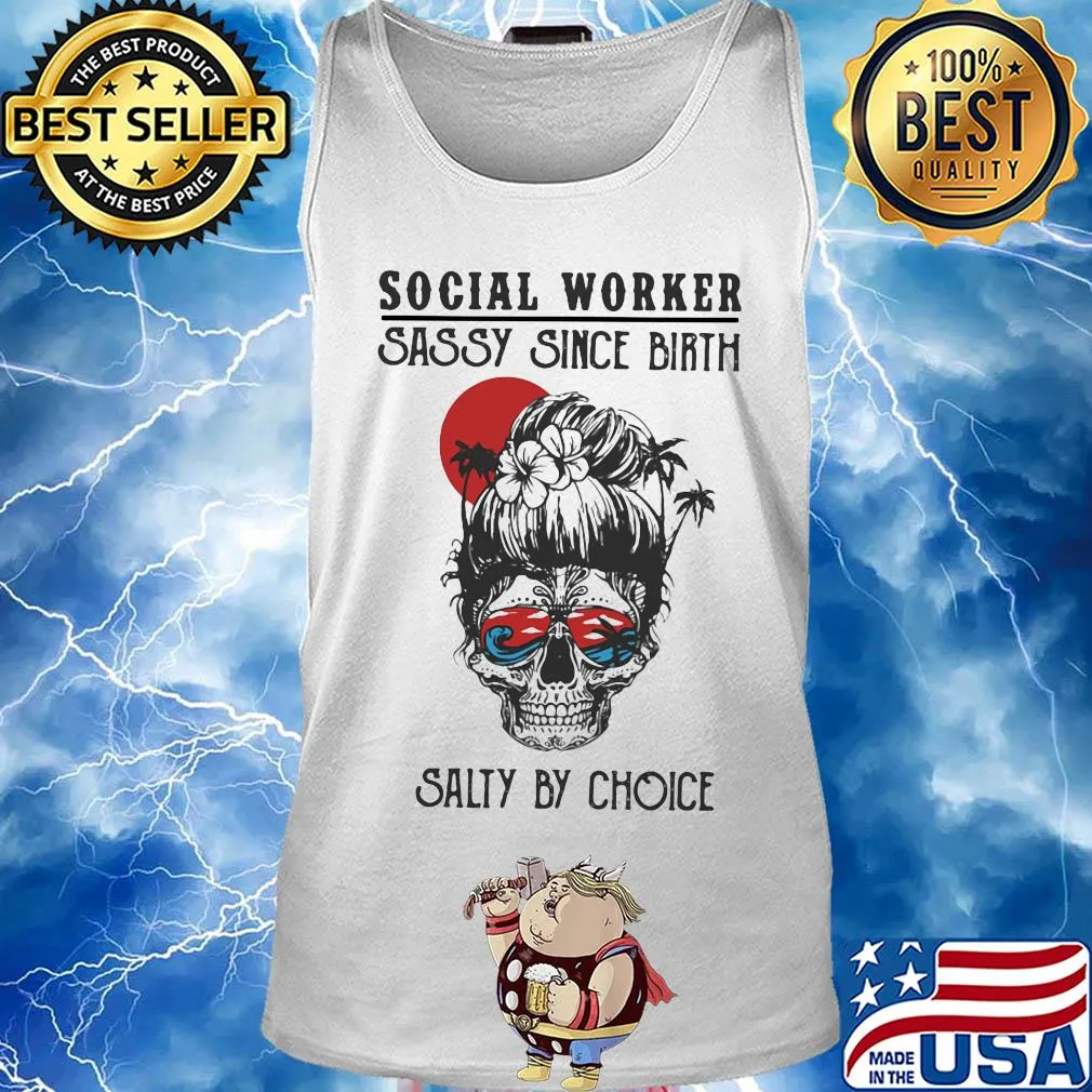Skull Ocean Social Worker Sassy Since Birth Salty by Choice Sunset s Tank top
