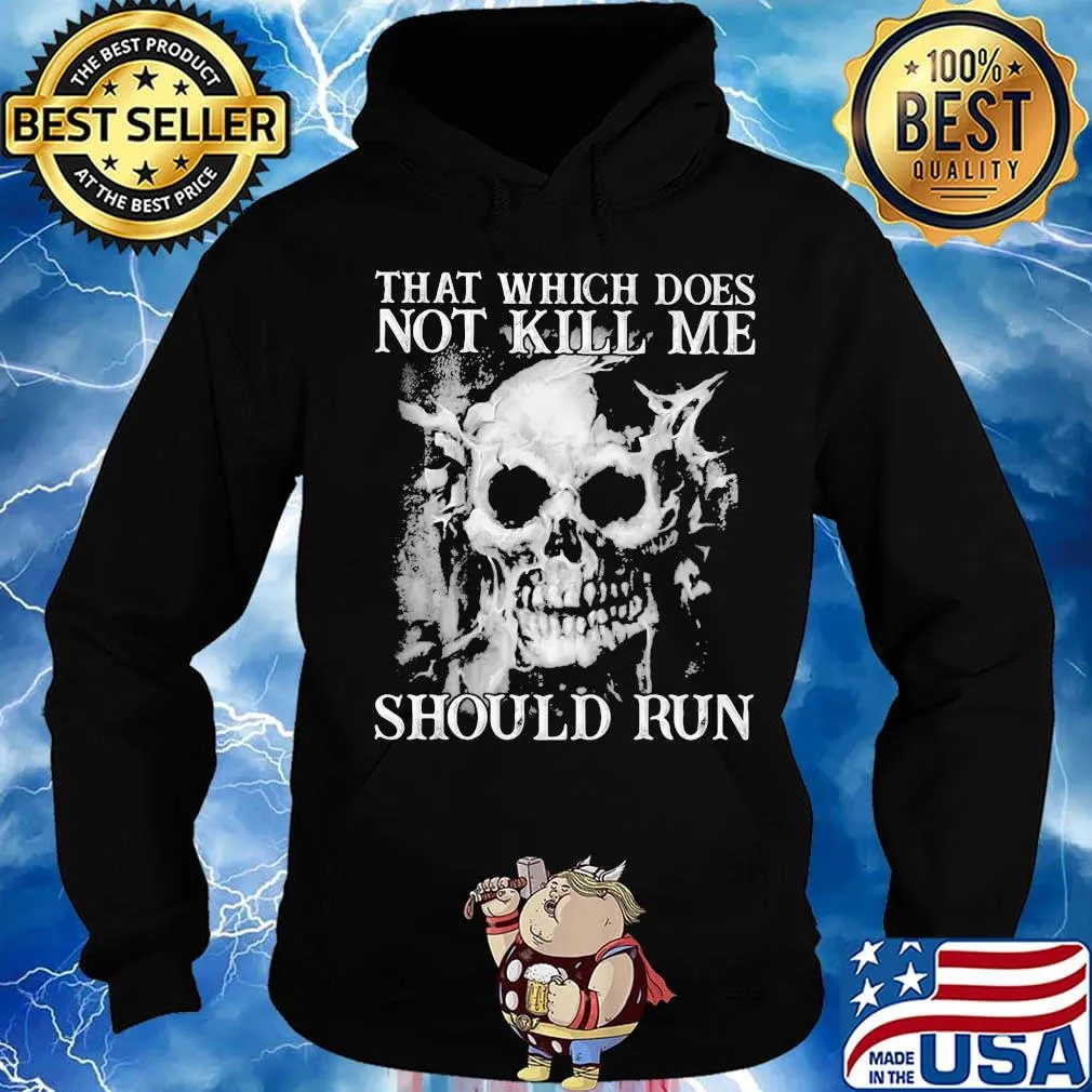 Skull that which does not kill me should run s Hoodie