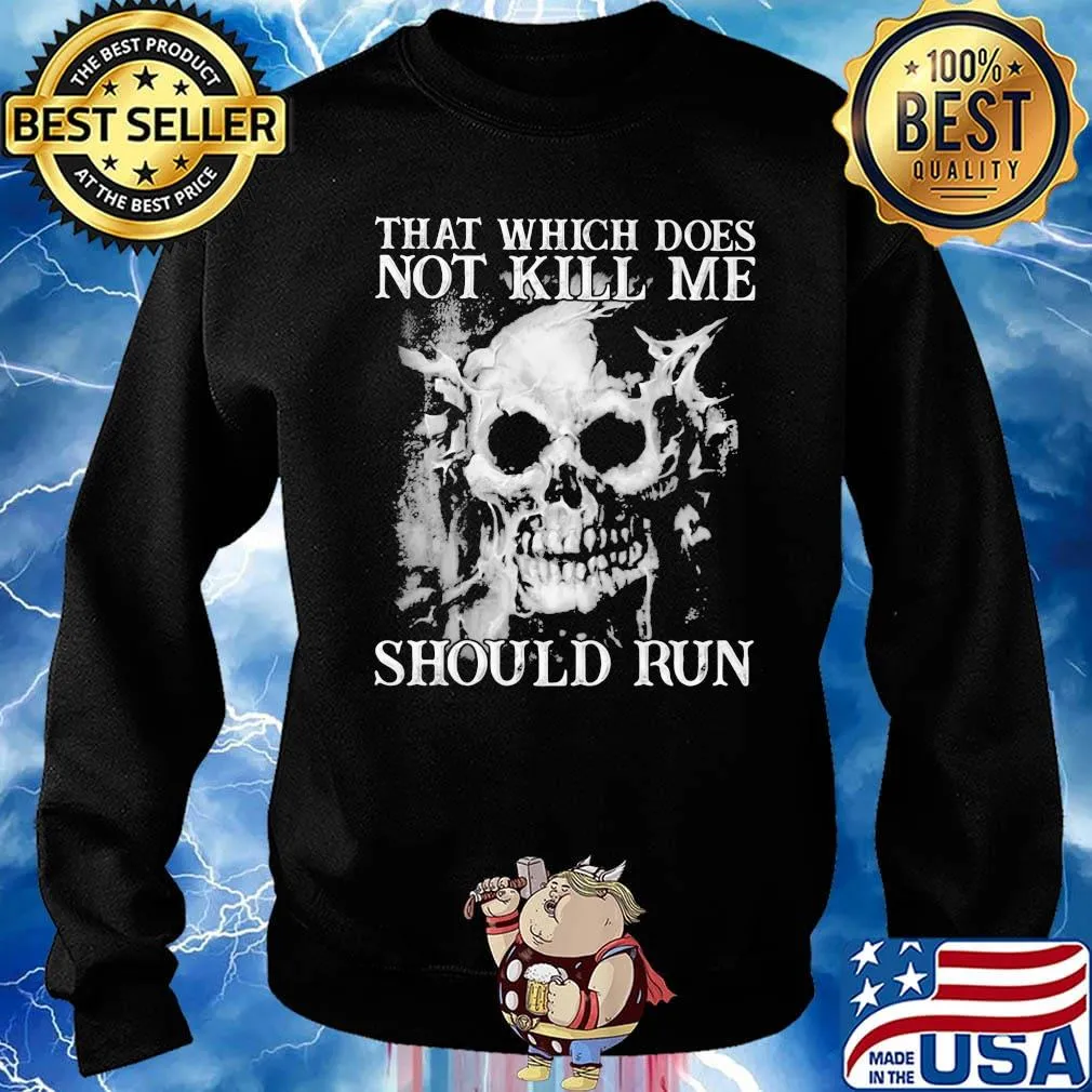 Skull that which does not kill me should run s Sweater