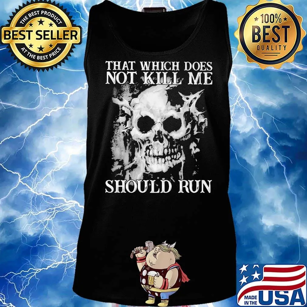 Skull that which does not kill me should run s Tank top
