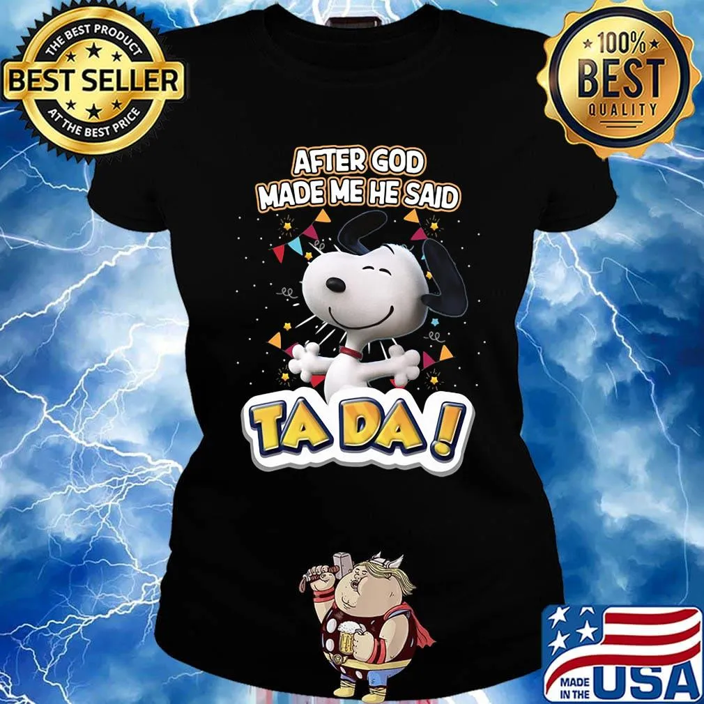 Snoopy after god made me he said ta da black s Ladies tee