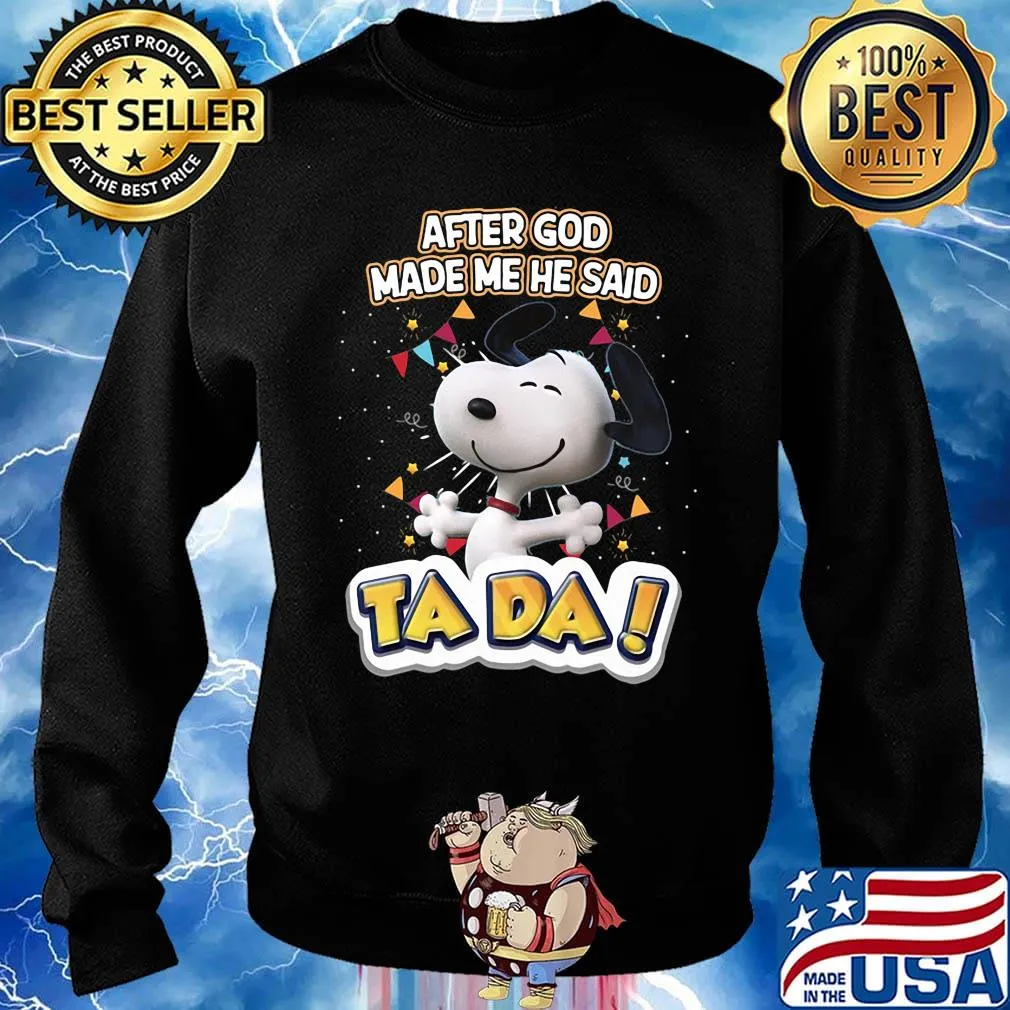 Snoopy after god made me he said ta da black s Sweater