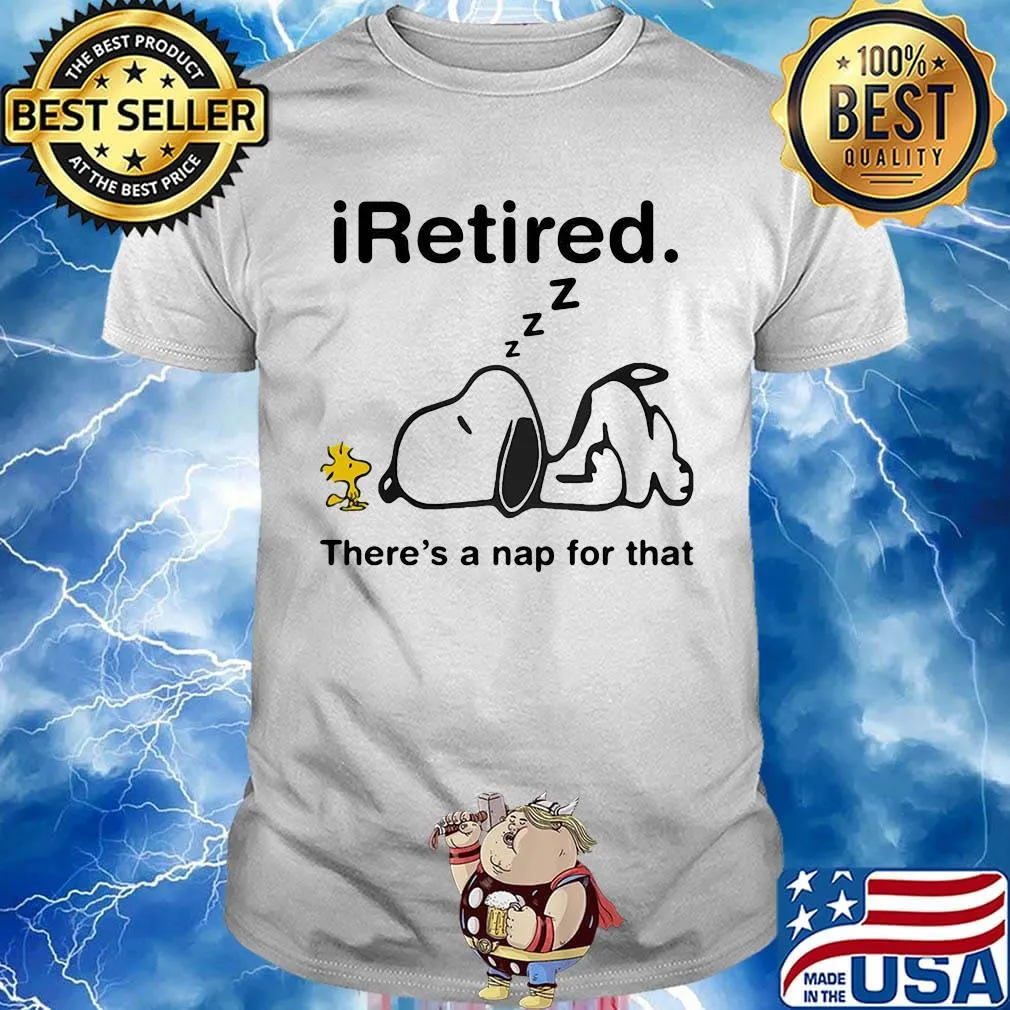 Snoopy and woodstock i retired there's a nap for that shirt