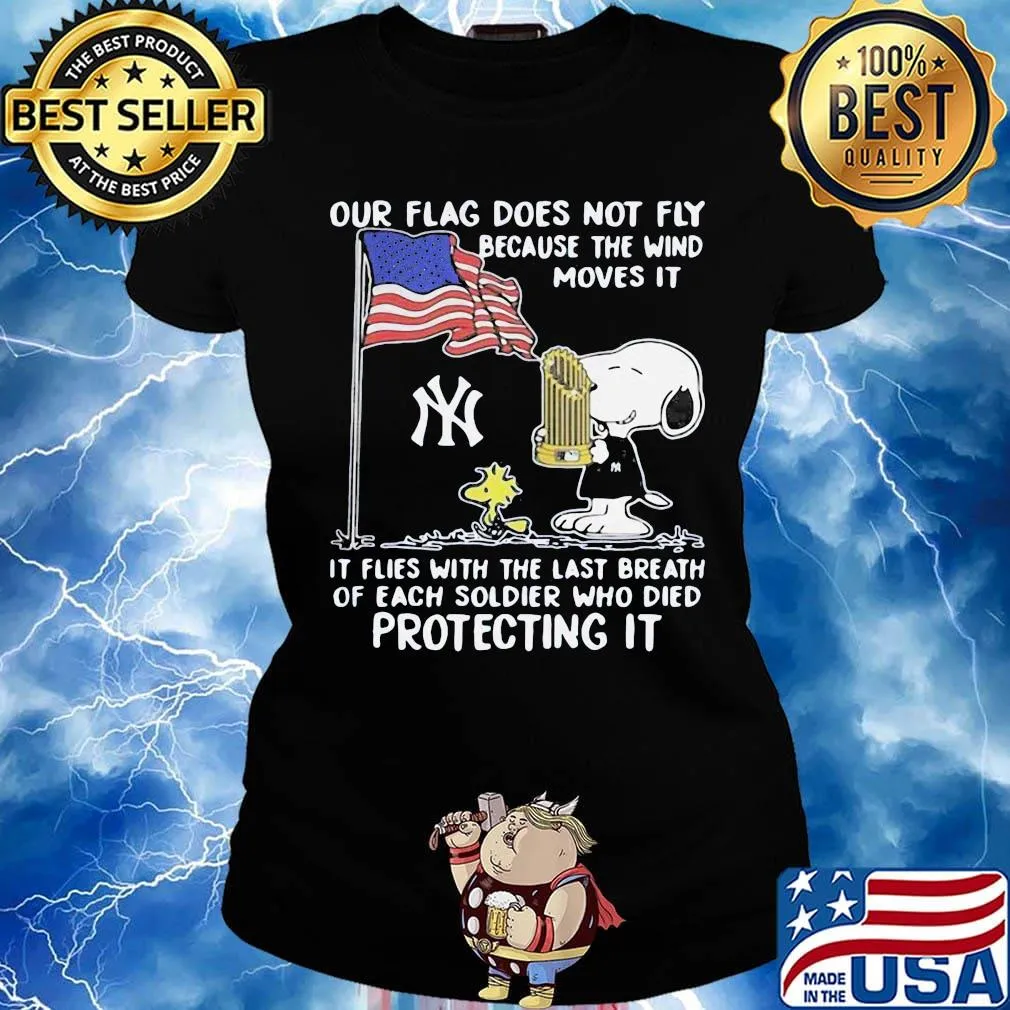 Snoopy and woodstock our flag does not fly because the wind moves it flies with the last breath of each soldier who died protecting it happy independence day s Ladies tee