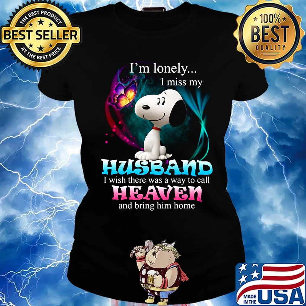 Snoopy butterfly i'm lonely i miss my husband i wish there was a way to call heaven and bring him home s Ladies tee