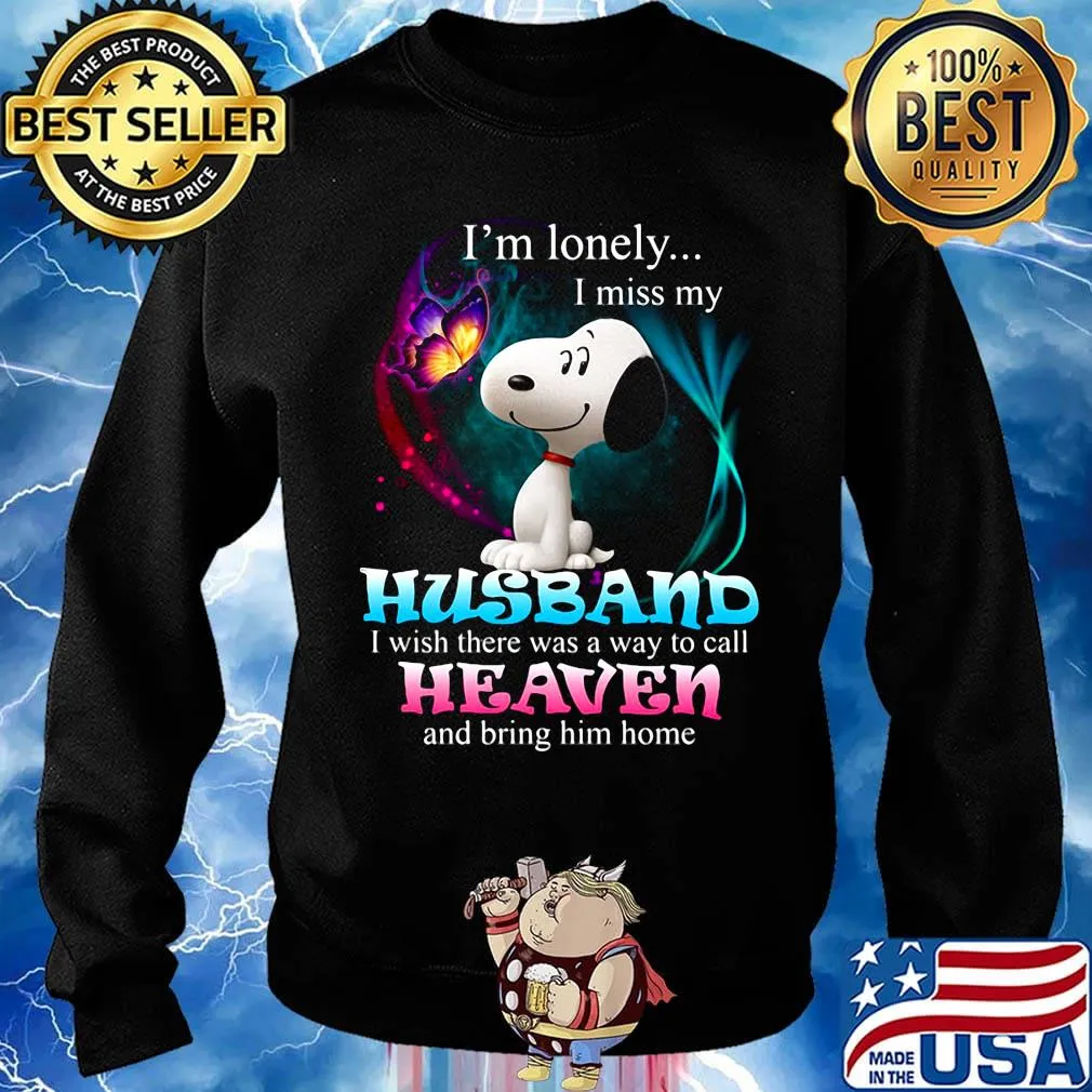Snoopy butterfly i'm lonely i miss my husband i wish there was a way to call heaven and bring him home s Sweater