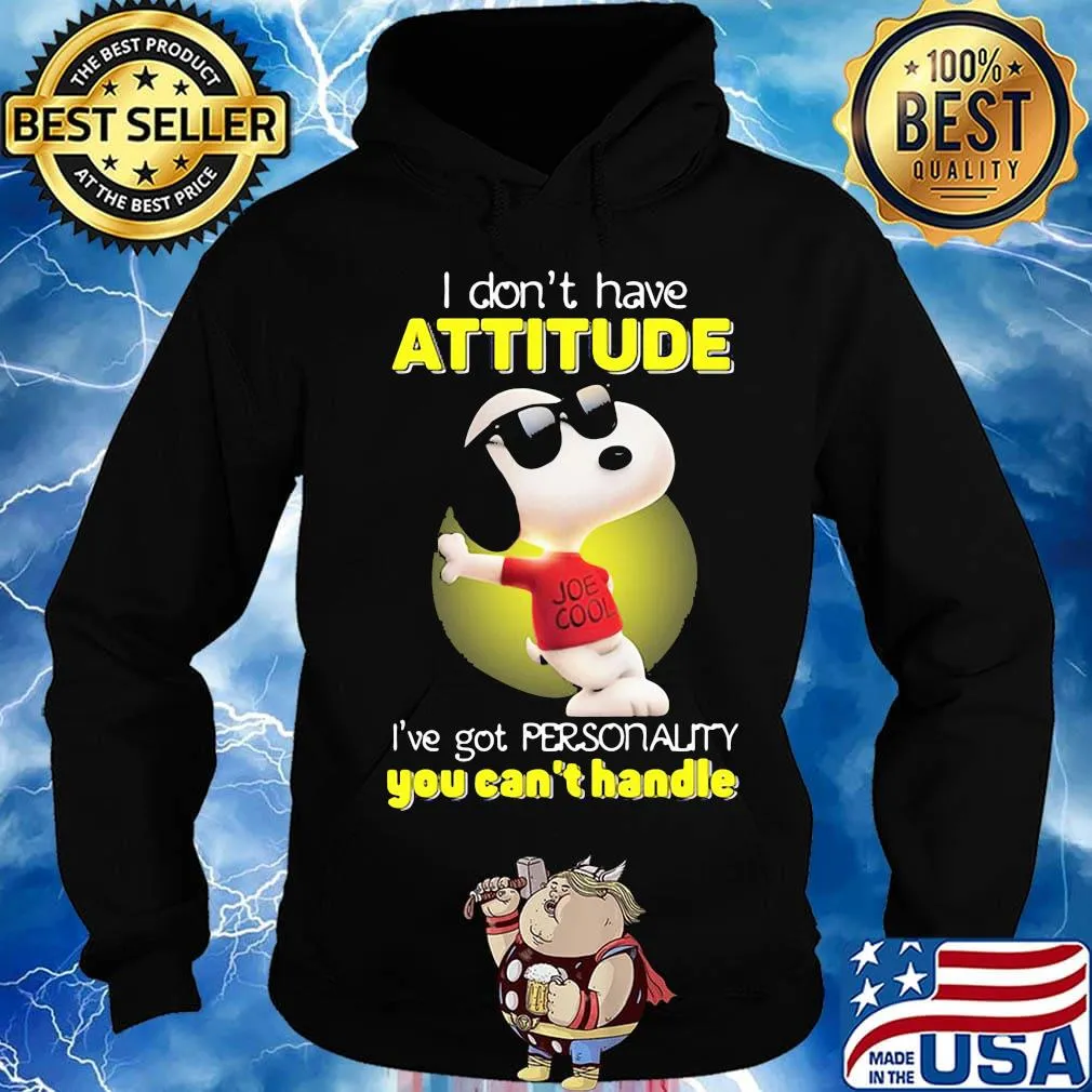 Snoopy glass i don't have attitude i've got personality you can't handle s Hoodie
