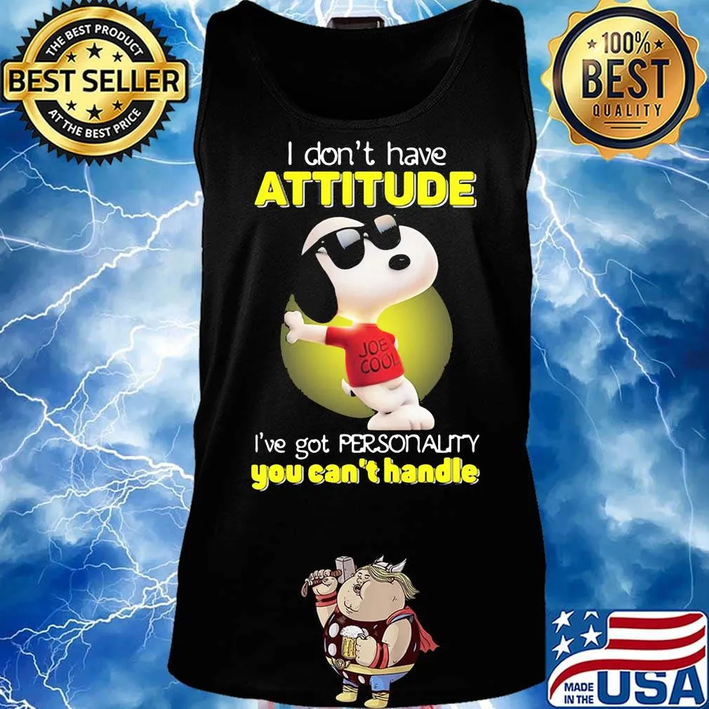 Snoopy glass i don't have attitude i've got personality you can't handle s Tank top