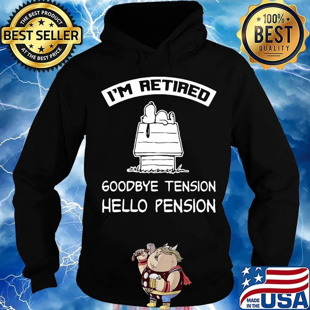 Snoopy home i'm retired goodbye tension hello pension s Hoodie