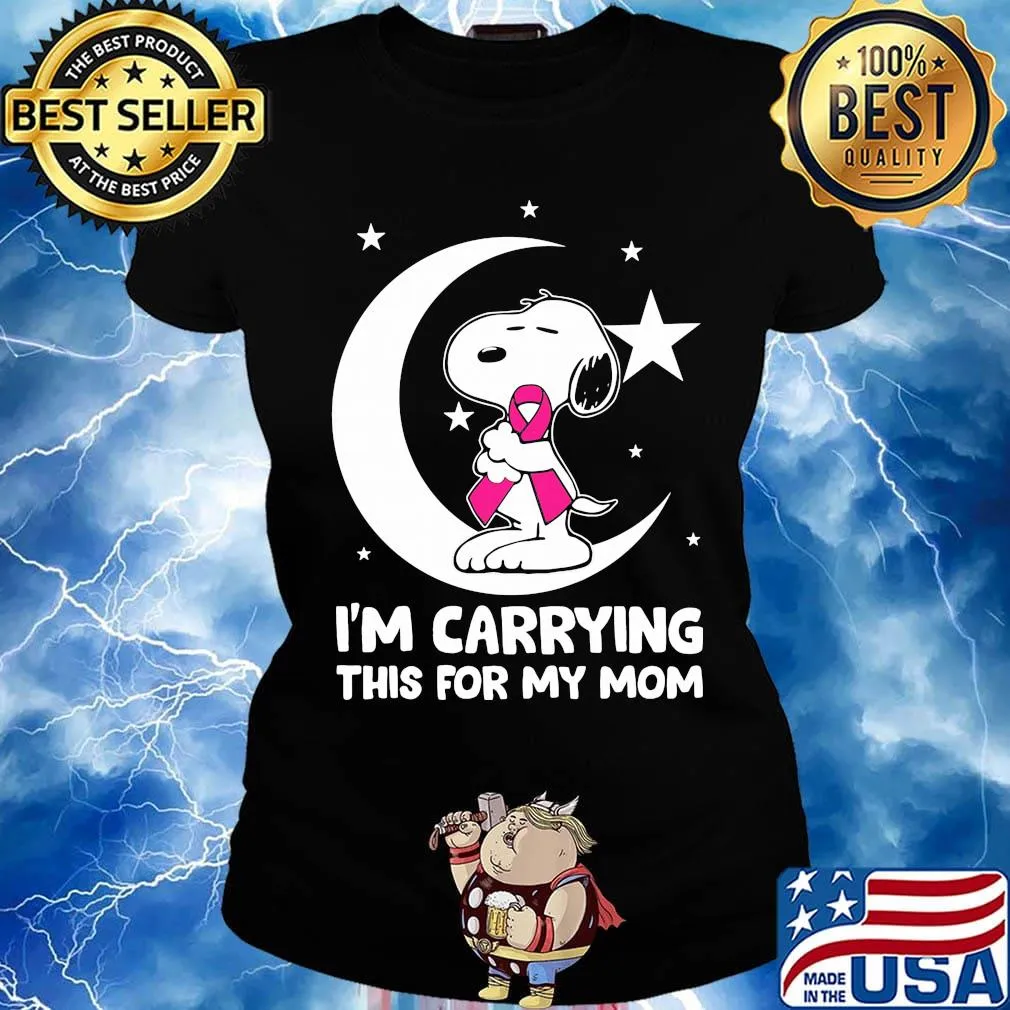 Snoopy i'm carrying this for my mom cancer awareness s Ladies tee