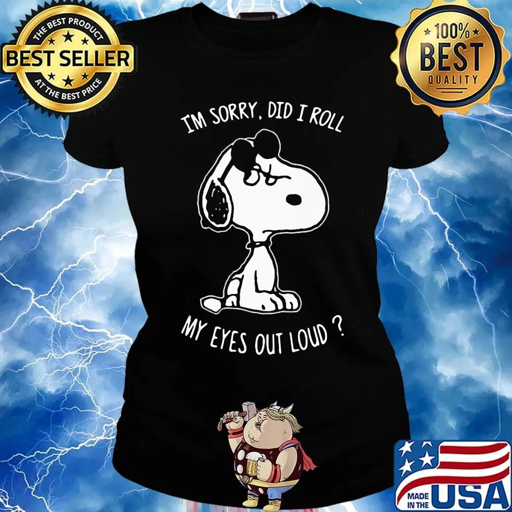 Snoopy i'm sorry did i roll my eyes out loud black s Ladies tee