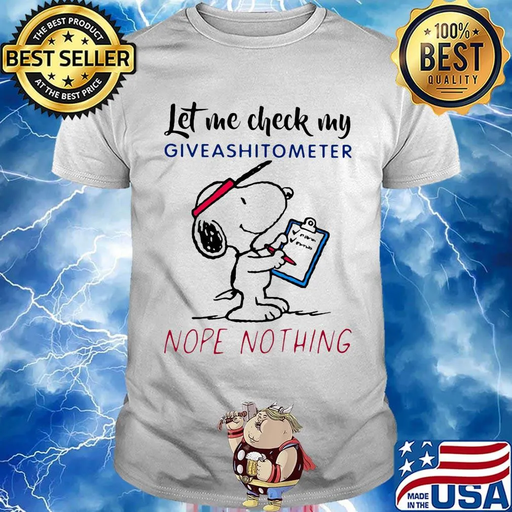 Snoopy let me check my giveashitometer nope nothing cartoon shirt