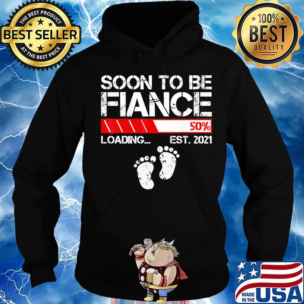 Soon to be fiance 50% loading est 2021 s Hoodie
