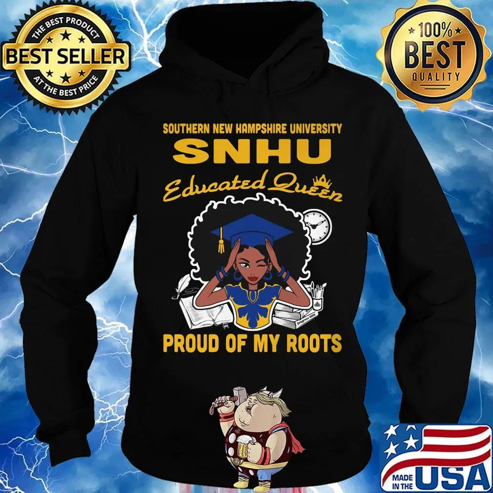 Southern new hampshire university snhu educated queen proud of my roots s Hoodie