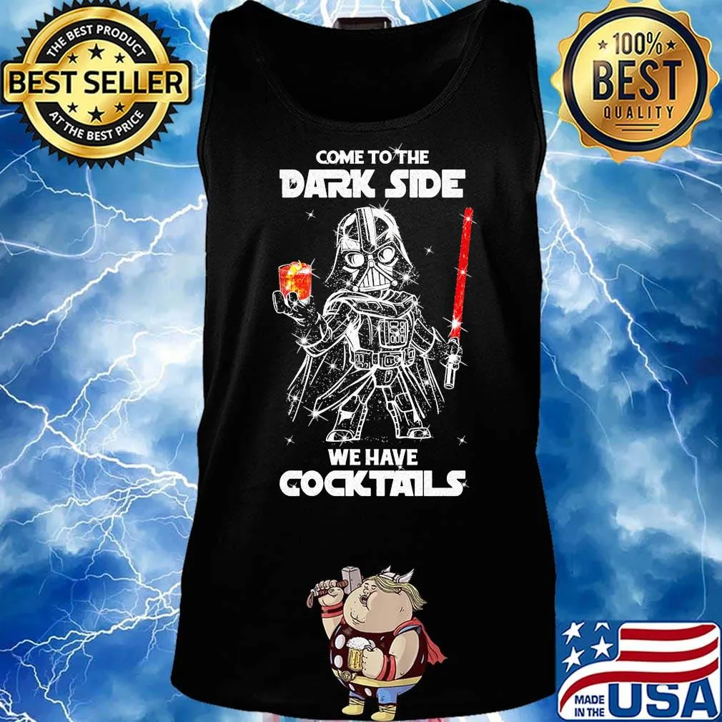 Star wars darth vader come to the dark side we have cocktails s Tank top
