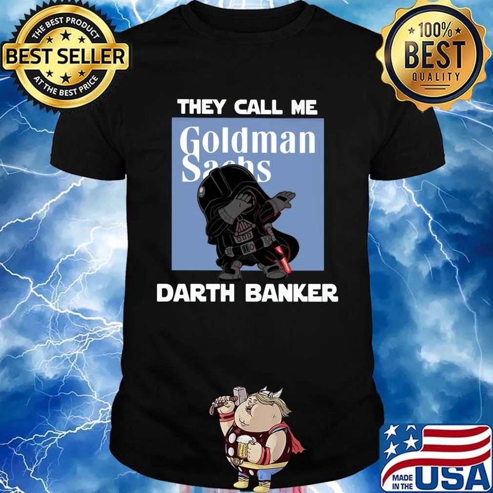 Star wars darth vader they call me darth baker goldman sachs shirt