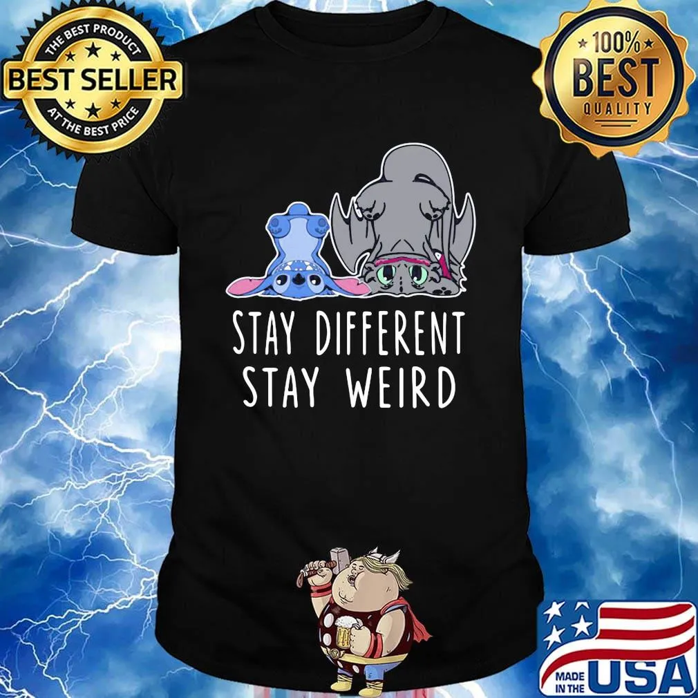 Stitch and toothless dragon stay different stay weird shirt