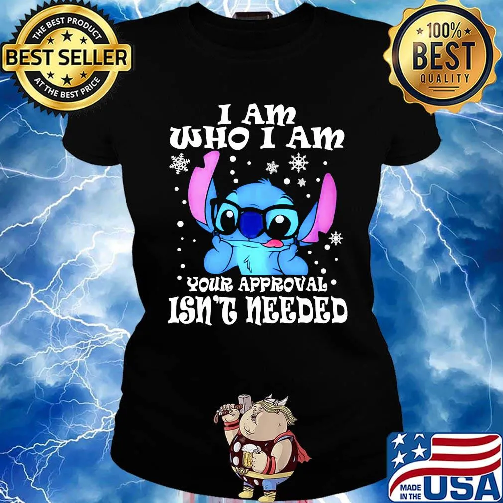 Stitch i am who i am your approval isn't needed snow s Ladies tee