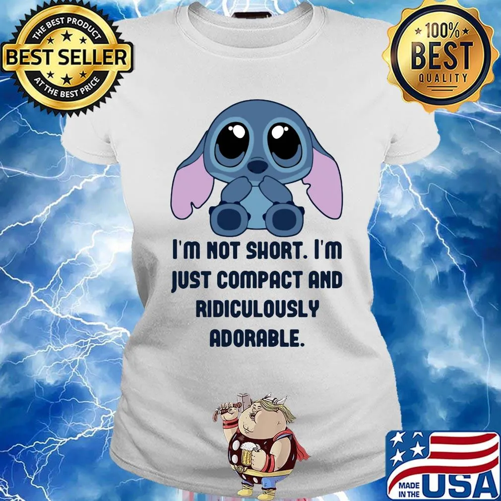 Stitch i'm not short im just compact and ridiculously s Ladies tee