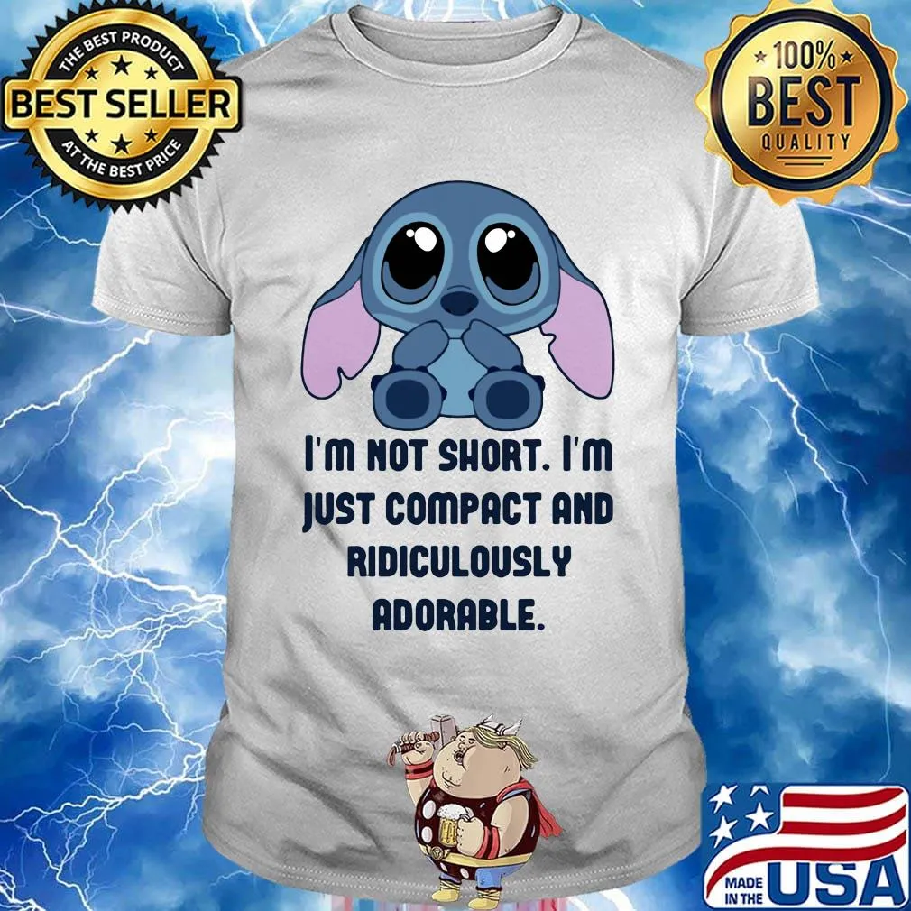 Stitch i'm not short im just compact and ridiculously shirt