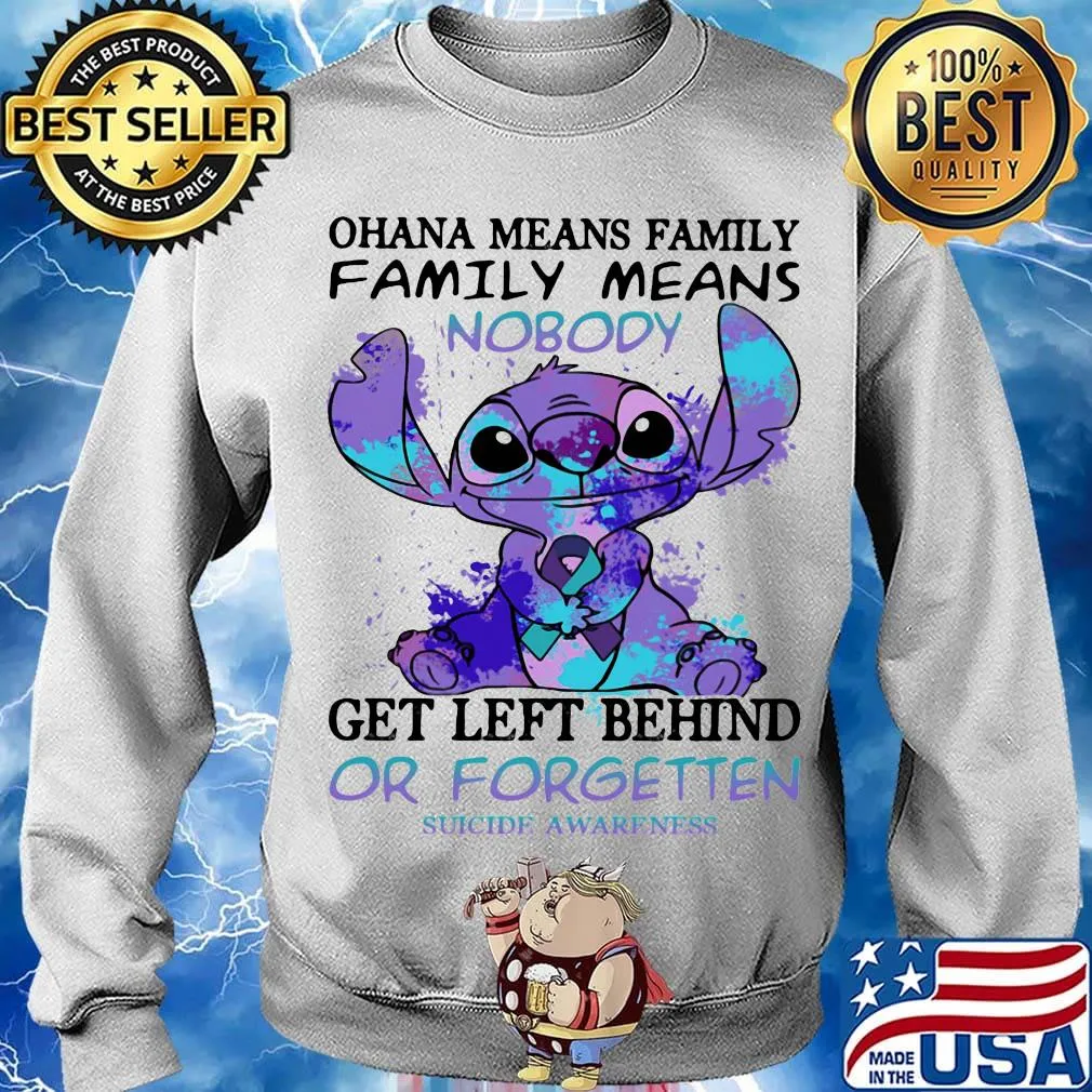Stitch ohana means family means nobody gets left behind or forgotten suicide awareness s Sweater