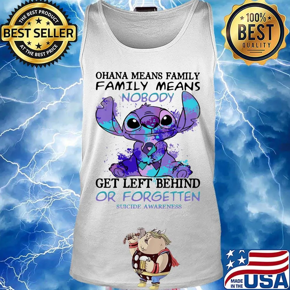 Stitch ohana means family means nobody gets left behind or forgotten suicide awareness s Tank top