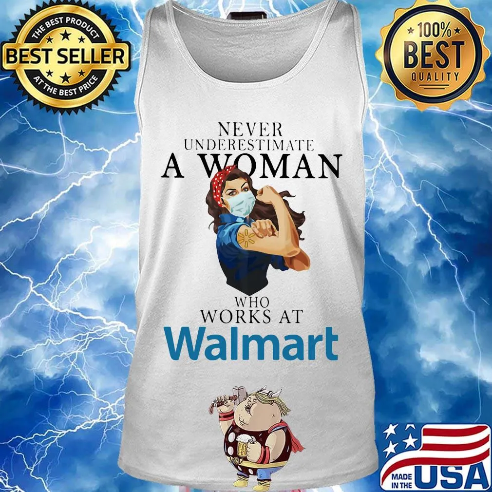 Strong woman mask never underestimate a woman who works at walmart s Tank top