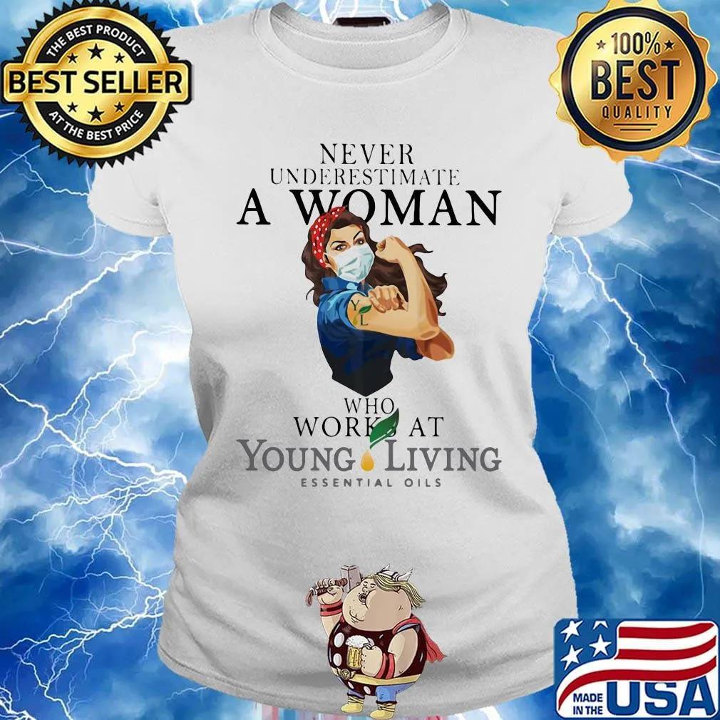 Strong woman mask never underestimate a woman who works at young living s Ladies tee