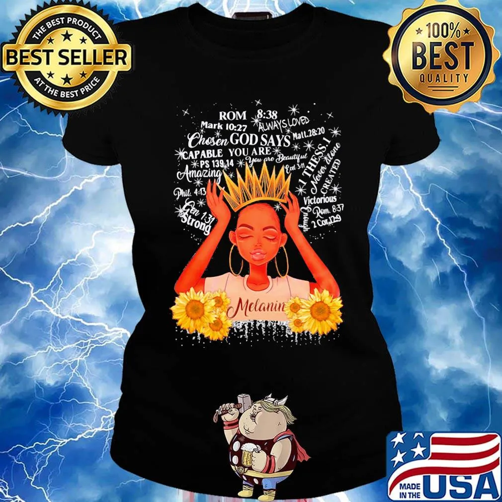 Sunflower queen rom godsays thess.I amazing melanin s Ladies tee