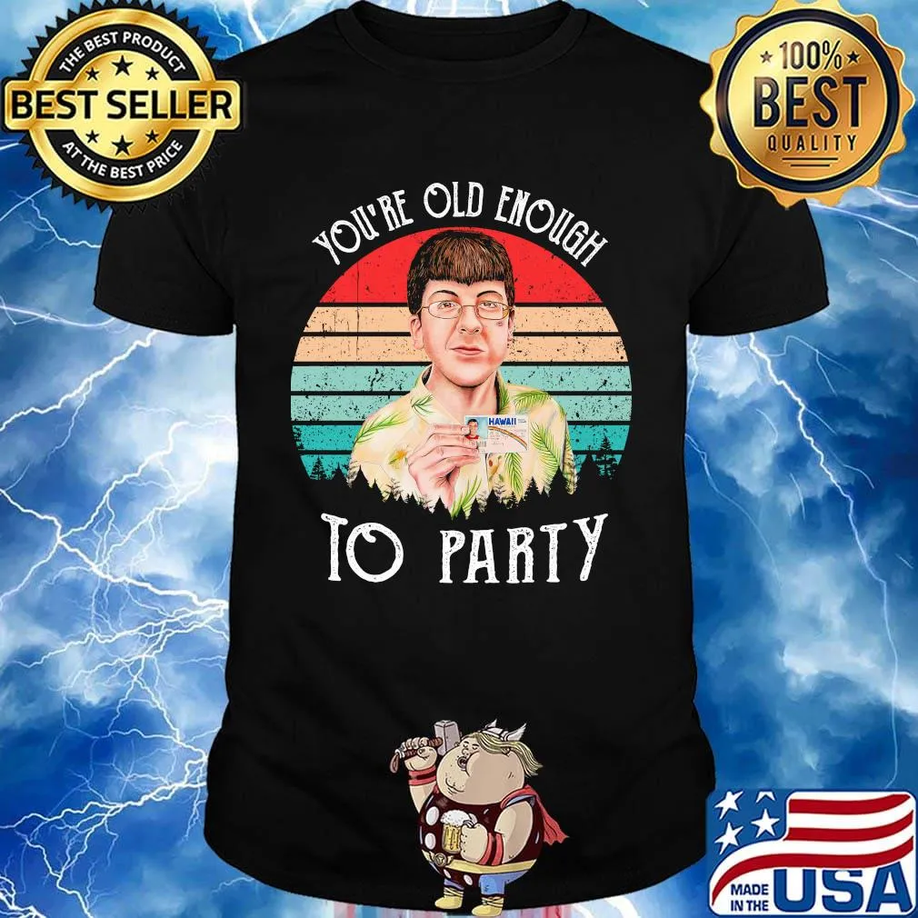 Superbad you're old enough to party vintage retro shirt