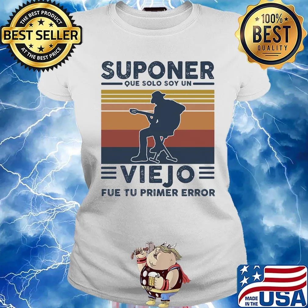 Suponer que solo soy un viejo fue tu primer error vintage retro s Ladies tee