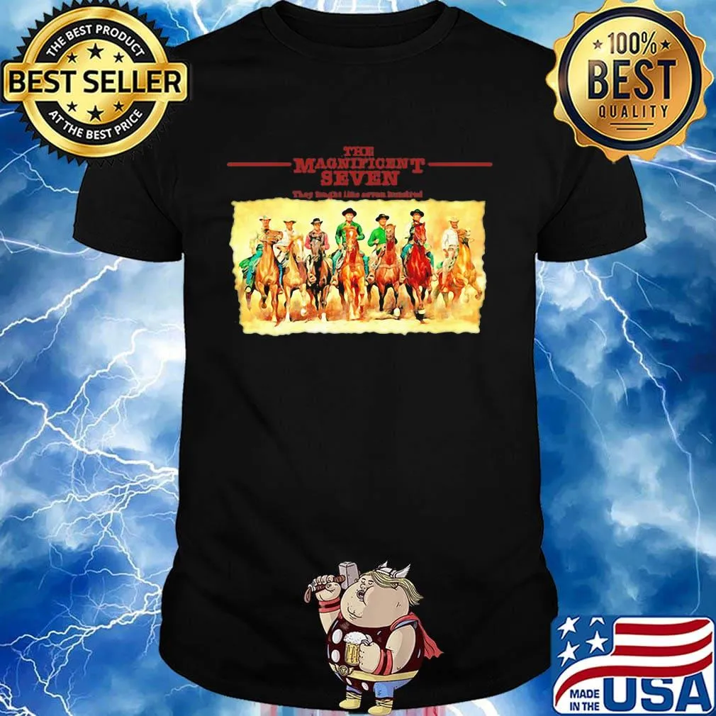 The Magnificent seven They tought like seven hundred shirt