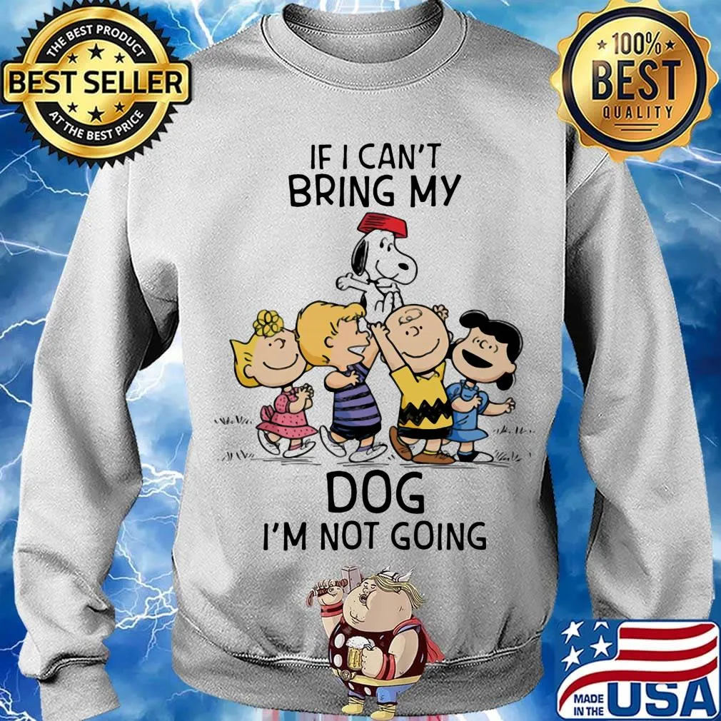 The peanuts cartoon if i can't bring my dog i'm not going s Sweater