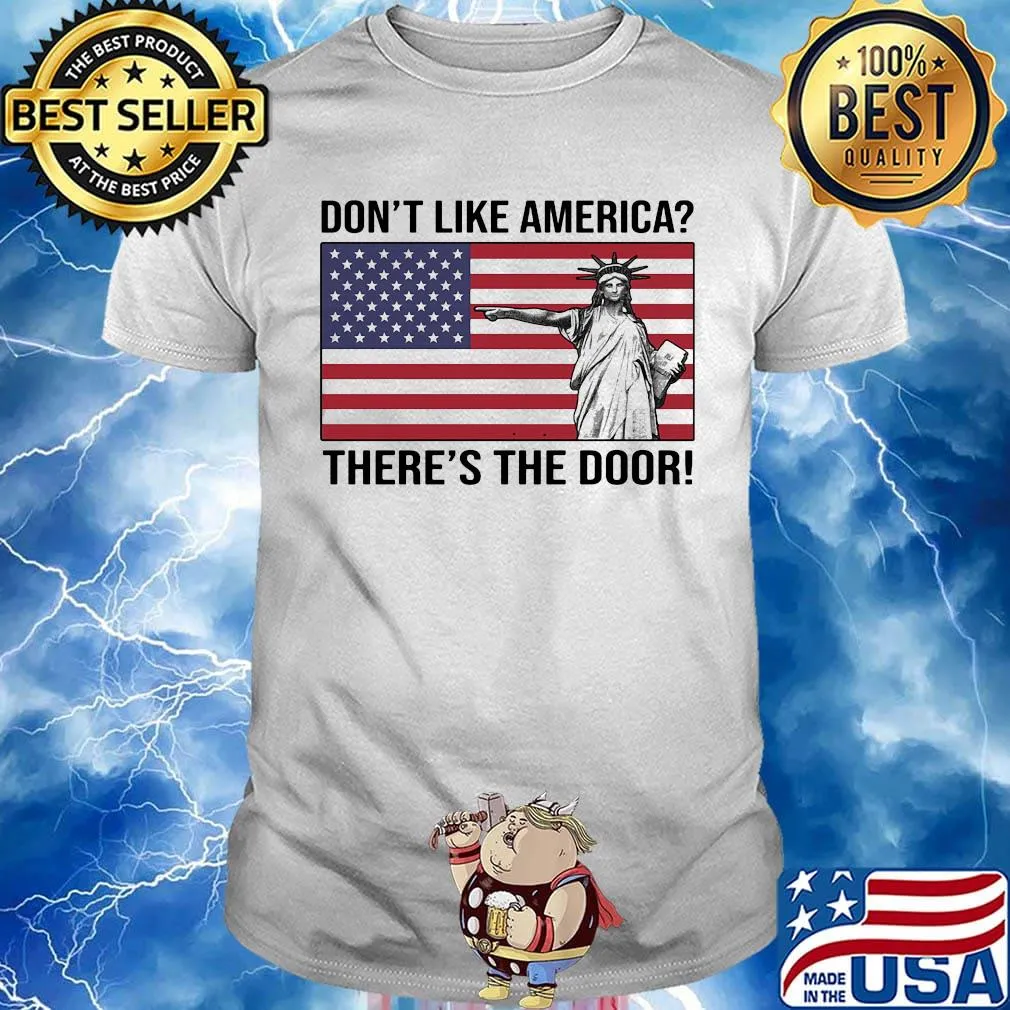 The statue of liberty don't like america there's the door flag shirt