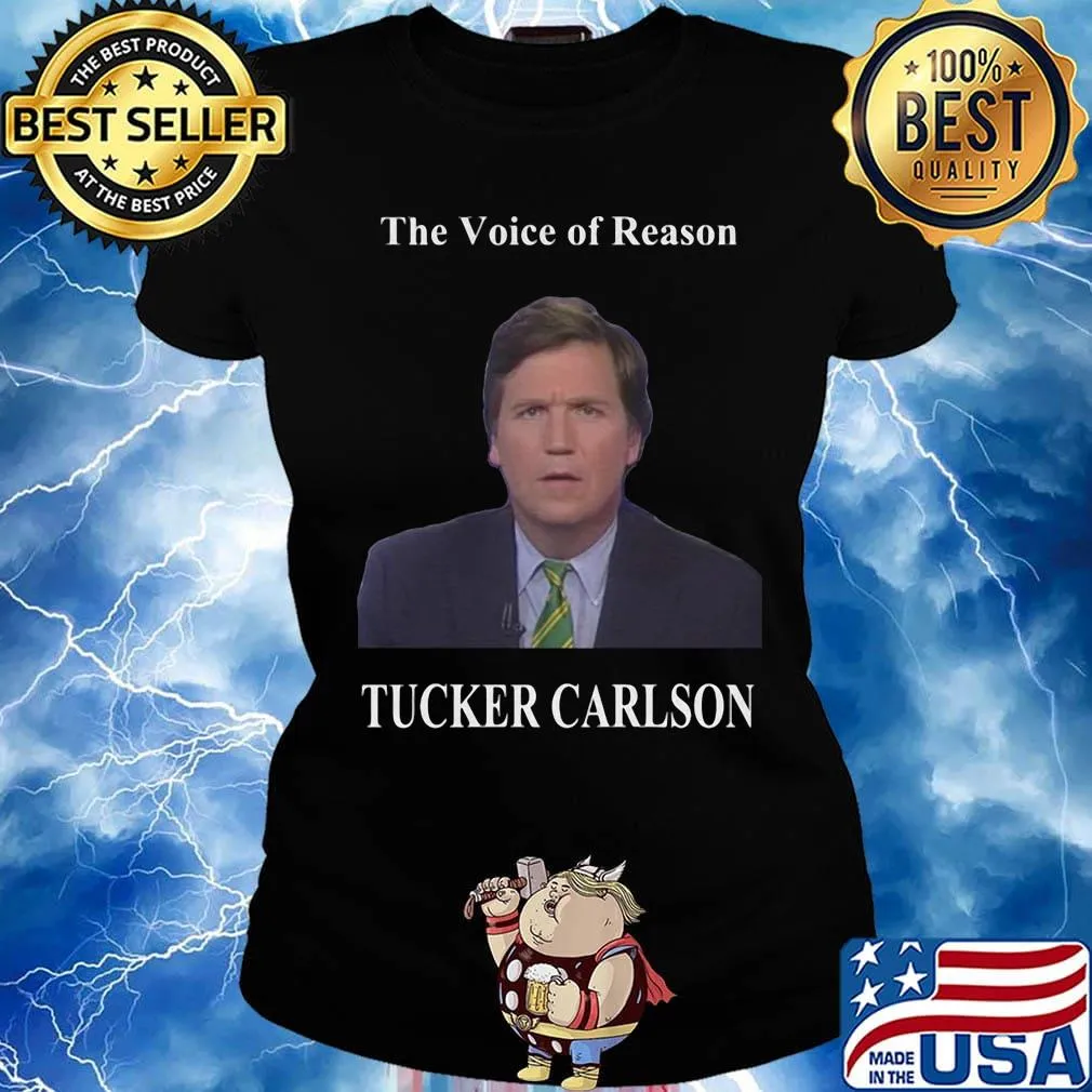 The voice of reason tucker carlson face s Ladies tee