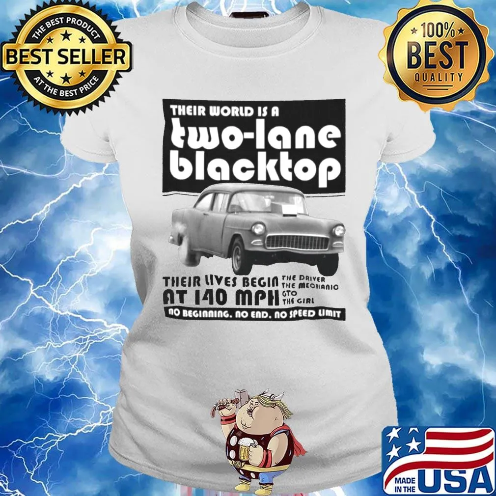 Their world is a two lane blacktop their lives begin s Ladies tee