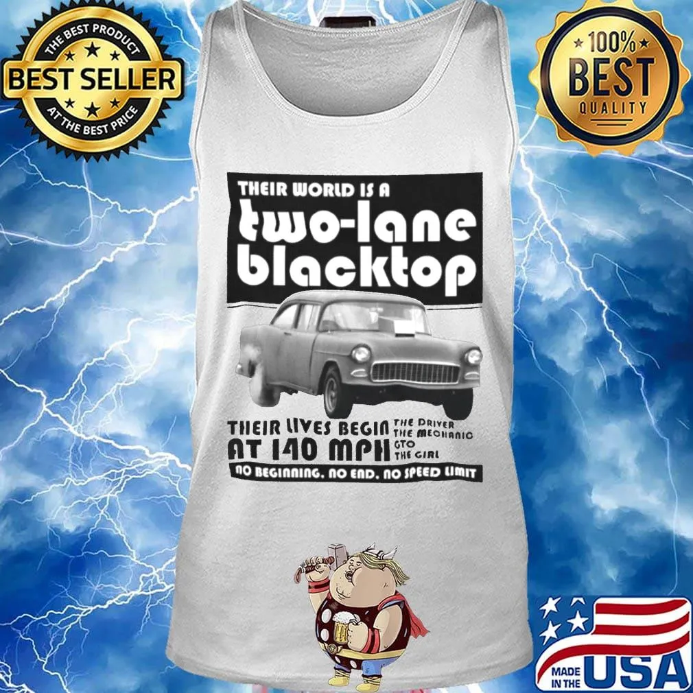 Their world is a two lane blacktop their lives begin s Tank top