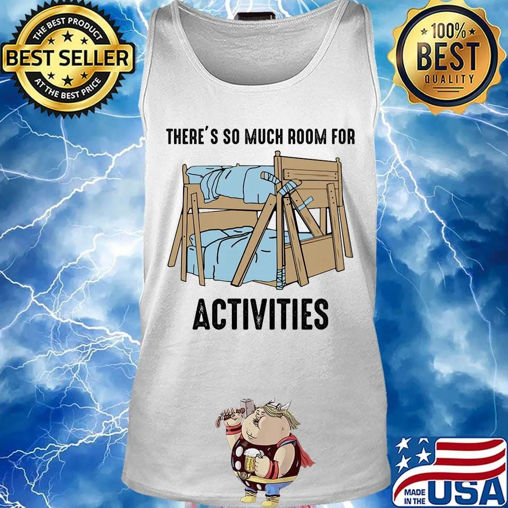 There's so much room for activities s Tank top