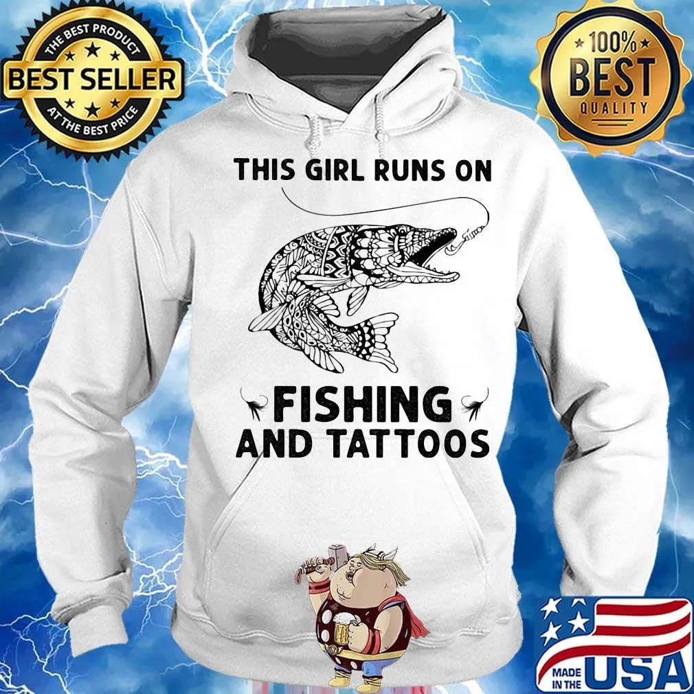 This girl runs on fishing and tattoos s Hoodie