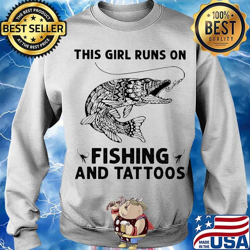 This girl runs on fishing and tattoos s Sweater