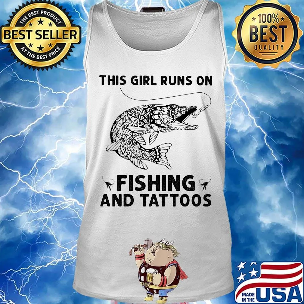 This girl runs on fishing and tattoos s Tank top