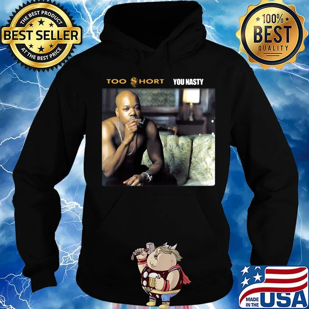 Too short rapper you nasty s Hoodie