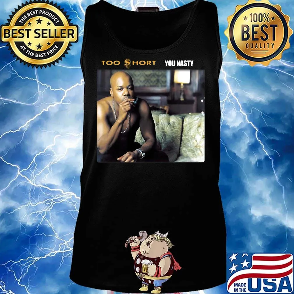 Too short rapper you nasty s Tank top